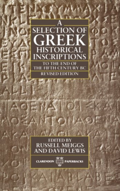 Book cover of: Selection of Greek Historical Inscriptions to the End of the Fifth Century BC