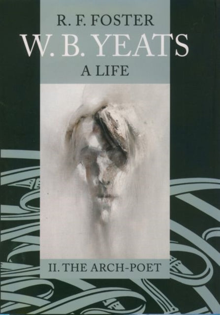 Book cover of: W. B. Yeats: A Life Vol.2. By: R. F. Foster, Foster, R. F.