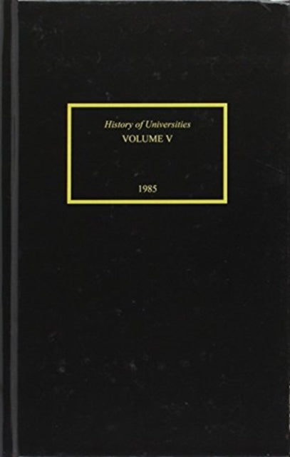 Book cover of: History of Universities: Volume V: 1985