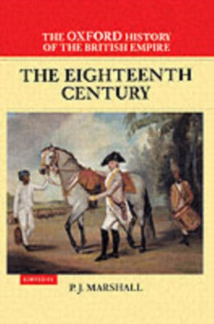 Oxford History of the British Empire: Volume II: The Eighteenth Century