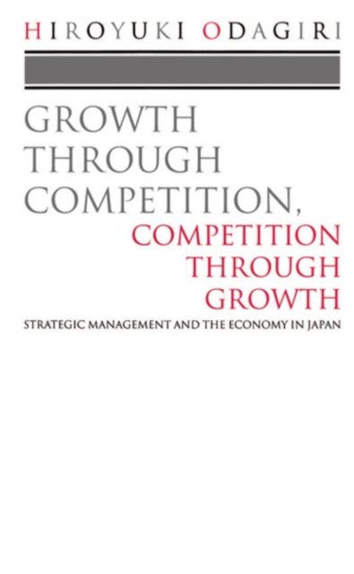 Book cover of: Growth through Competition, Competition through Growth. By: Hiroyuki Odagiri