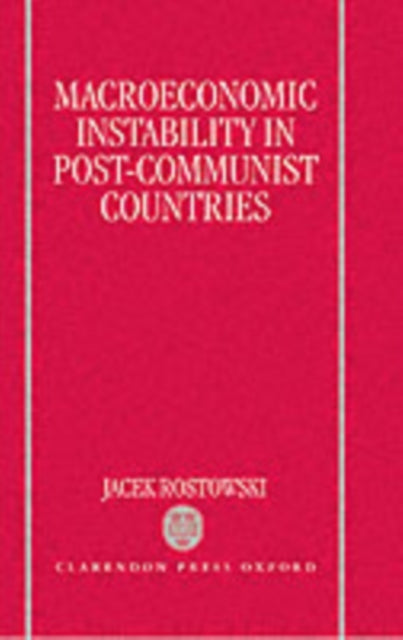 Book cover of: Macroeconomic Instability in Post-Communist Countries