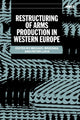 Book cover of: Restructuring of Arms Production in Western Europe