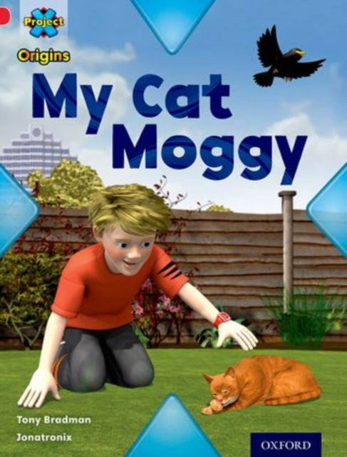 Book cover of: Project X Origins: Red Book Band, Oxford Level 2: Pets: My Cat Moggy. By: Tony Bradman
