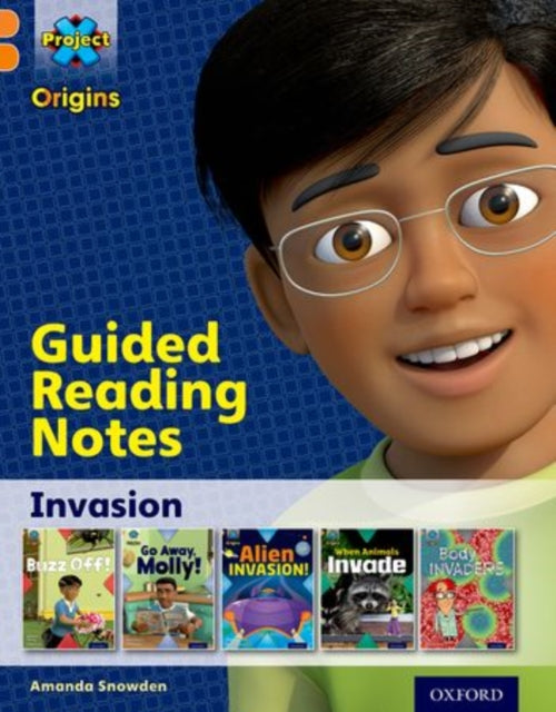 Book cover of: Project X Origins: Orange Book Band, Oxford Level 6: Invasion: Guided reading notes. By: Amanda Snowden