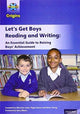 Book cover of: Project X Origins: Let's Get Boys Reading and Writing: An Essential Guide to Raising Boys' Achievement: The Essential Guide to Raising Boys' Achievement