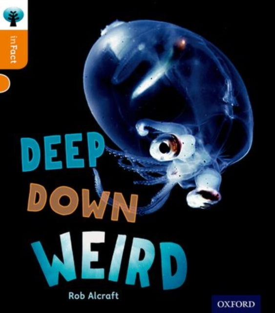 Book cover of: Oxford Reading Tree inFact: Level 6: Deep Down Weird. By: Rob Alcraft