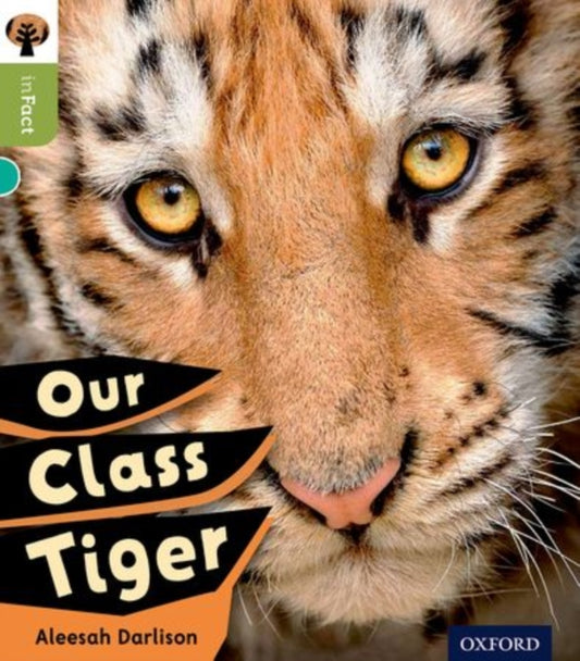 Book cover of: Oxford Reading Tree inFact: Level 7: Our Class Tiger. By: Alessah Darlison