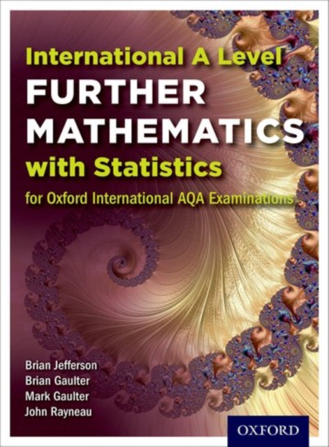 Book cover of: OxfordAQA International A-level Further Mathematics with Statistics (9665). By: John Rayneau