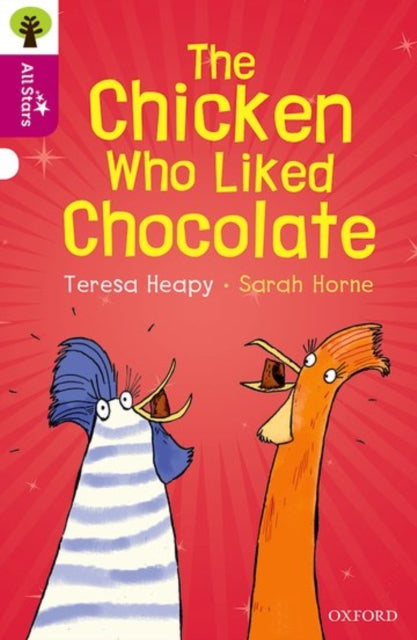 Book cover of: Oxford Reading Tree All Stars: Oxford Level 10: The Chicken Who Liked Chocolate