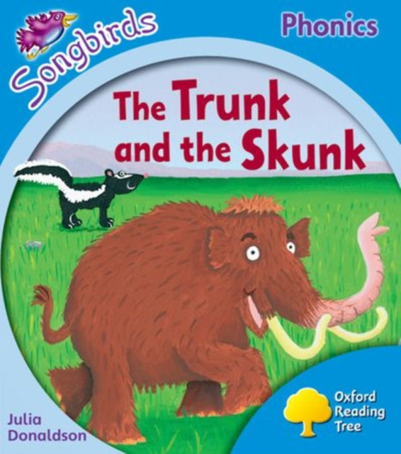 Book cover of: Oxford Reading Tree Songbirds Phonics: Level 3: The Trunk and the Skunk. By: Julia Donaldson