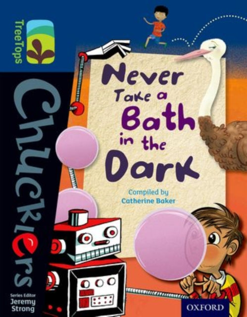 Book cover of: Oxford Reading Tree TreeTops Chucklers: Level 14: Never Take a Bath in the Dark. By: Catherine Baker