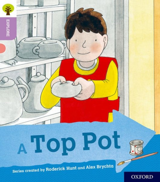 Book cover of: Oxford Reading Tree Explore with Biff, Chip and Kipper: Oxford Level 1+: A Top Pot. By: Roderick Hunt