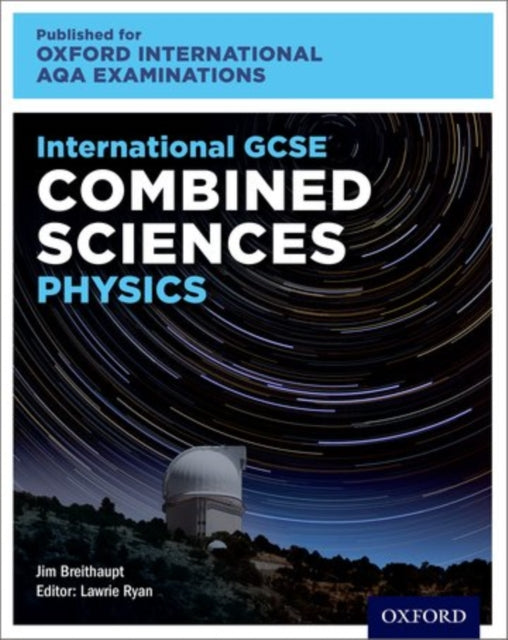 Book cover of: OxfordAQA International GCSE Combined Sciences Physics (9204). By: Lawrie Ryan