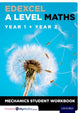 Book cover of: Edexcel A Level Maths: Year 1 + Year 2 Mechanics Student Workbook. By: David Baker