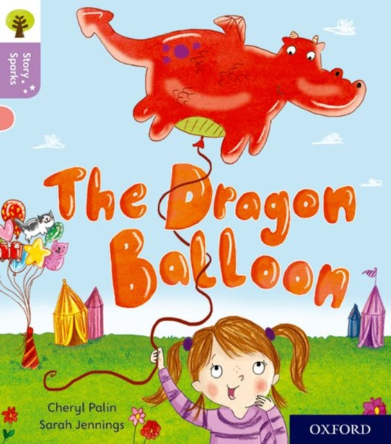 Book cover of: Oxford Reading Tree Story Sparks: Oxford Level 1+: The Dragon Balloon. By: Cheryl Palin