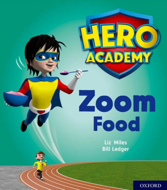 Book cover of: Hero Academy: Oxford Level 3, Yellow Book Band: Zoom Food. By: Liz Miles