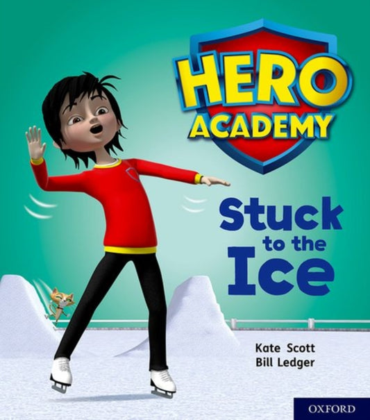 Book cover of: Hero Academy: Oxford Level 5, Green Book Band: Stuck to the Ice. By: Kate Scott