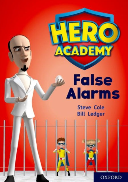 Book cover of: Hero Academy: Oxford Level 9, Gold Book Band: False Alarms. By: Steve Cole