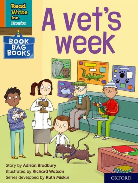 Book cover of: Read Write Inc. Phonics: A vet's week (Orange Set 4 Book Bag Book 2). By: Ruth Miskin