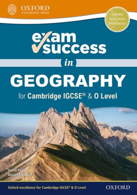 Book cover of: Exam Success in Geography for Cambridge IGCSE® & O Level. By: Kelly, David