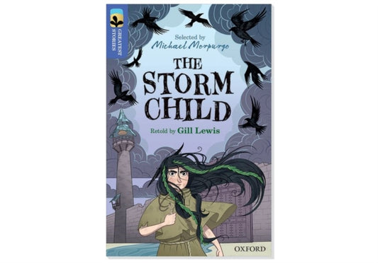 Book cover of: Oxford Reading Tree TreeTops Greatest Stories: Oxford Level 17: The Storm Child Pack 6. By: Gill Lewis