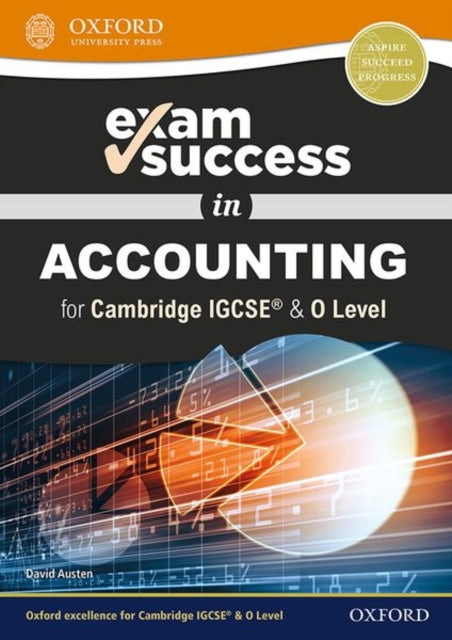 Book cover of: Exam Success in Accounting for Cambridge IGCSE® & O Level. By: David Austen