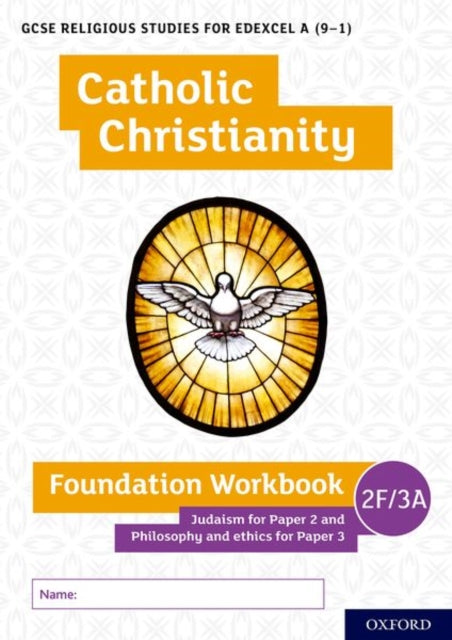Book cover of: GCSE Religious Studies for Edexcel A (9-1): Catholic Christianity Foundation Workbook Judaism for Paper 2 and Philosophy and ethics for Paper 3. By: Ann Clucas