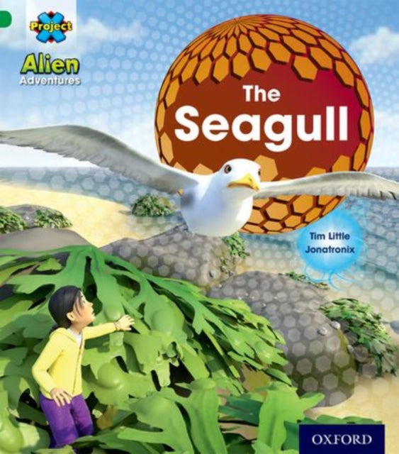 Book cover of: Project X: Alien Adventures: Green: The Seagull. By: Tim Little