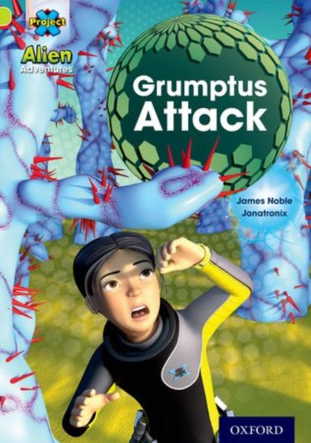 Book cover of: Project X: Alien Adventures: Lime: Grumptus Attack. By: James Noble
