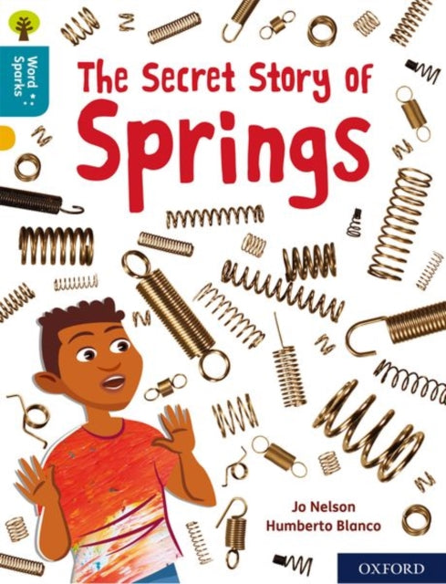 Book cover of: Oxford Reading Tree Word Sparks: Level 9: The Secret Story of Springs. By: James Clements