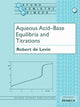 Book cover of: Aqueous Acid-Base Equilibria and Titrations. By: Robert de Levie