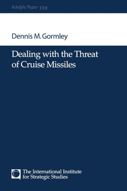 Book cover of: Dealing with the Threat of Cruise Missiles. By: Dennis M. Gormley