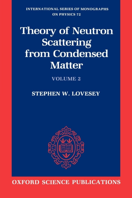 Book cover of: Theory of Neutron Scattering from Condensed Matter: Volume II: Polarization Effects and Magnetic Scattering. By: Stephen W. Lovesey