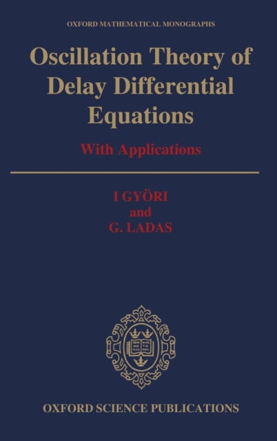 Book cover of: Oscillation Theory of Delay Differential Equations. By: I. Gyori