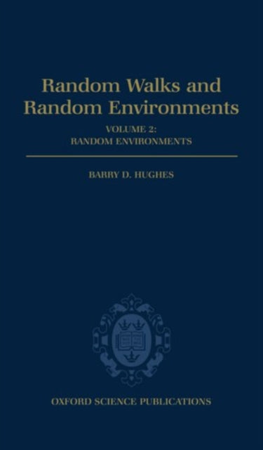 Book cover of: Random Walks and Random Environments: Volume 2: Random Environments. By: Barry D. Hughes