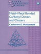 Book cover of: Metal-Metal Bonded Carbonyl Dimers and Clusters
