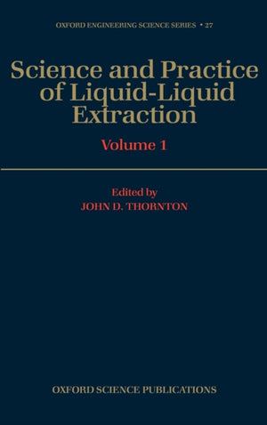 Science and Practice of Liquid-Liquid Extraction: Volume 1
