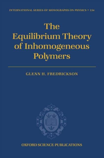 Book cover of: Equilibrium Theory of Inhomogeneous Polymers. By: Glenn Fredrickson