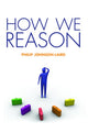 Book cover of: How We Reason. By: P. N. Johnson-Laird