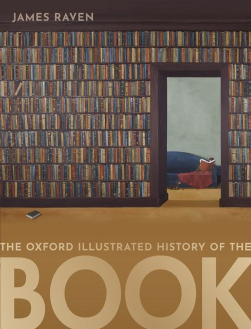 Book cover of: Oxford Illustrated History of the Book. By: James Raven