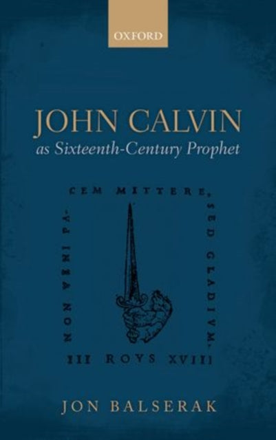 John Calvin as Sixteenth-Century Prophet