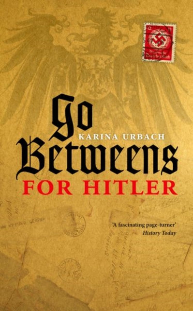 Book cover of: Go-Betweens for Hitler. By: Karina Urbach