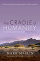 Book cover of: Cradle of Humanity. By: Mark Maslin
