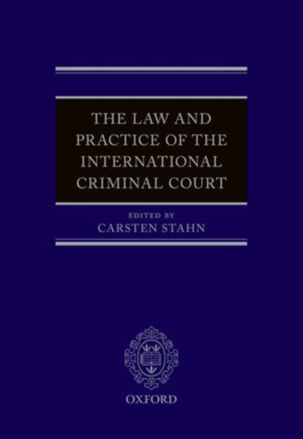 Book cover of: Law and Practice of the International Criminal Court. By: Carsten Stahn