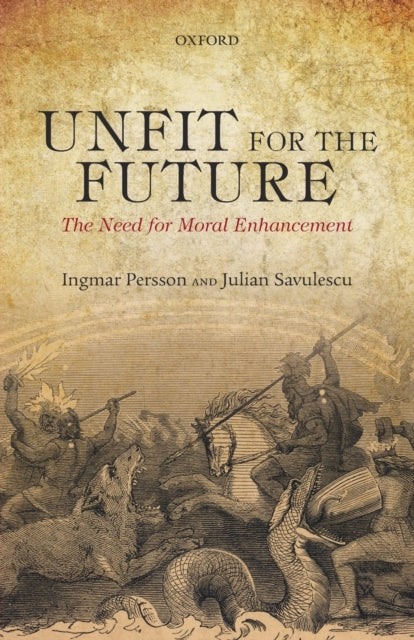 Book cover of: Unfit for the Future. By: Ingmar Persson