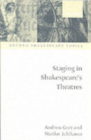 Staging in Shakespeare's Theatres