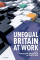 Book cover of: Unequal Britain at Work. By: Alan Felstead
