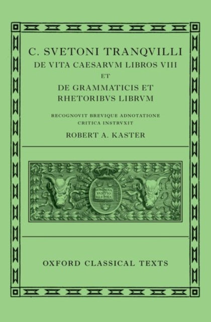 Book cover of: Suetonius: Lives of the Caesars & On Teachers of Grammar and Rhetoric (C. Suetoni Tranquilli De uita Caesarum libri VIII et De grammaticis et rhetoribus liber). By: Robert A. Kaster