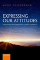 Book cover of: Expressing Our Attitudes. By: Mark Schroeder